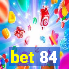 bet 84